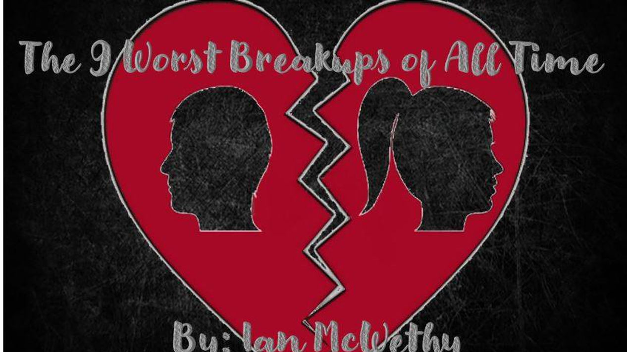 9 Worst Breakups of All Time (February 2021)